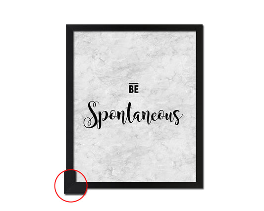 Be Spontaneous Inspirational Quote Framed Print Wall Art Decor Gifts