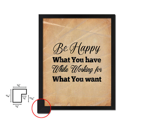 Be happy with what you have Quote Paper Artwork Framed Print Wall Decor Art