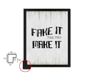 Fake it till you make it Quote Wood Framed Print Wall Decor Art