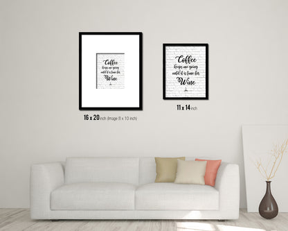 Coffee keeps me going until it is time for wine Quote Framed Artwork Print Wall Decor Art Gifts