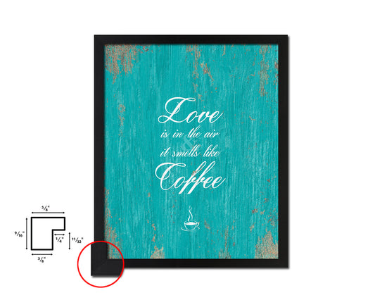 Love is in the air and it smells like coffee Quotes Framed Print Home Decor Wall Art Gifts