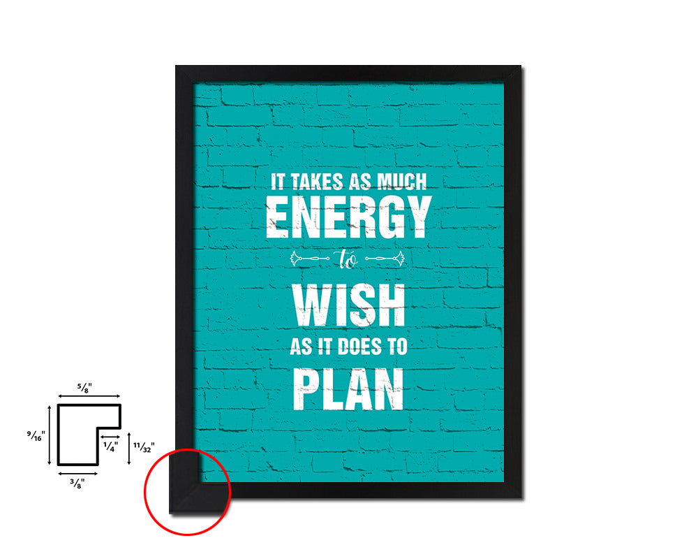 It takes as much energy to wish as it does to plan Quote Framed Print Wall Decor Art Gifts