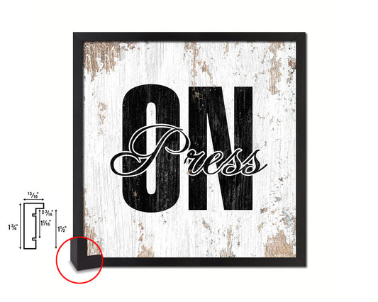 Press On Quote Framed Print Home Decor Wall Art Gifts