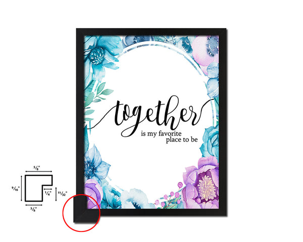 Together is my favorite place to be Quote Boho Flower Framed Print Wall Decor Art