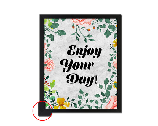 Enjoy your day Quote Framed Print Wall Art Decor Gifts