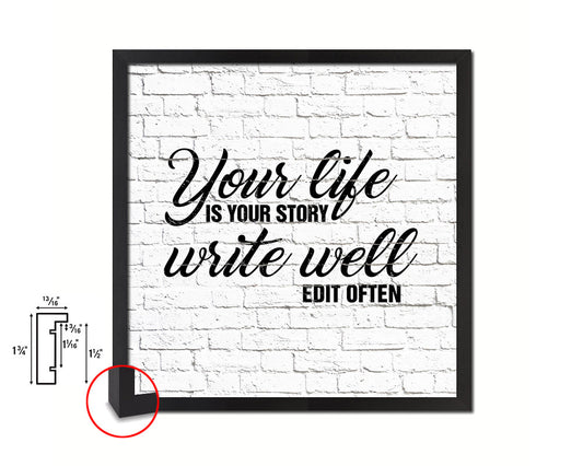 Your life is your story write well edit often Quote Framed Print Home Decor Wall Art Gifts