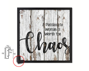 A passionate woman is worth the chaos Quote Framed Print Home Decor Wall Art Gifts