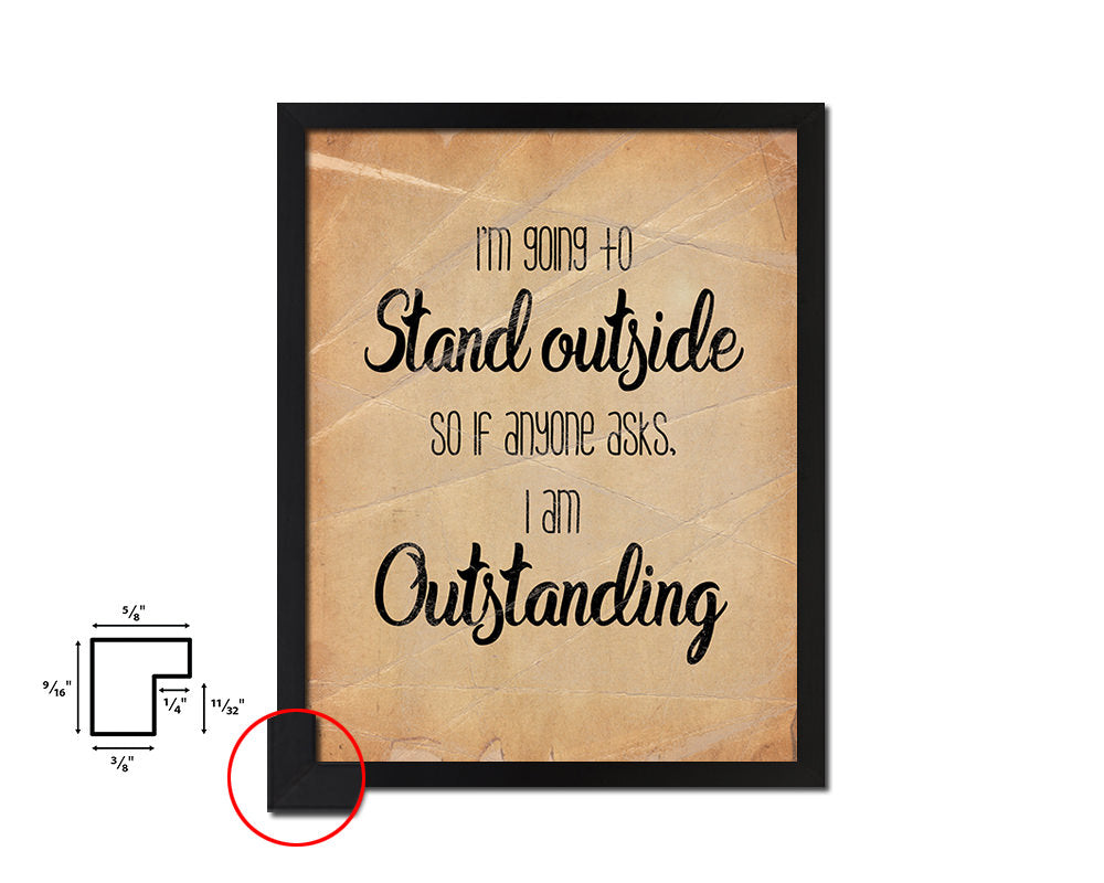 I'm going to stand outside Quote Paper Artwork Framed Print Wall Decor Art