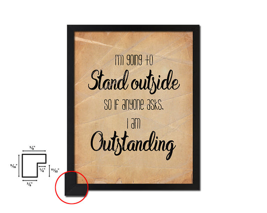 I'm going to stand outside Quote Paper Artwork Framed Print Wall Decor Art