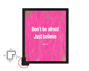 Don't be afraid just believe, MarK 5:36 Quote Framed Print Home Decor Wall Art Gifts