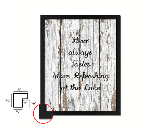 Beer always tastes more refreshing at the lake Quote Framed Print Home Decor Wall Art Gifts
