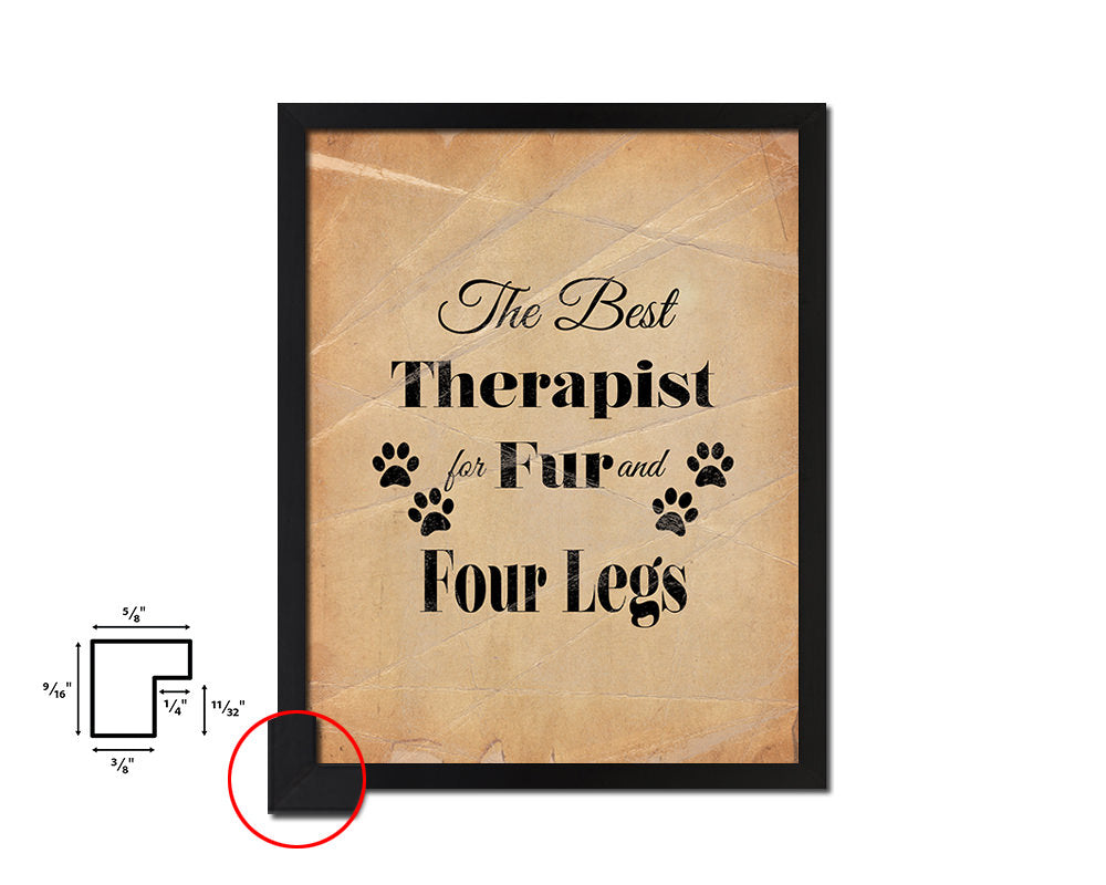 The best therapist has fur and four legs Quote Paper Artwork Framed Print Wall Decor Art