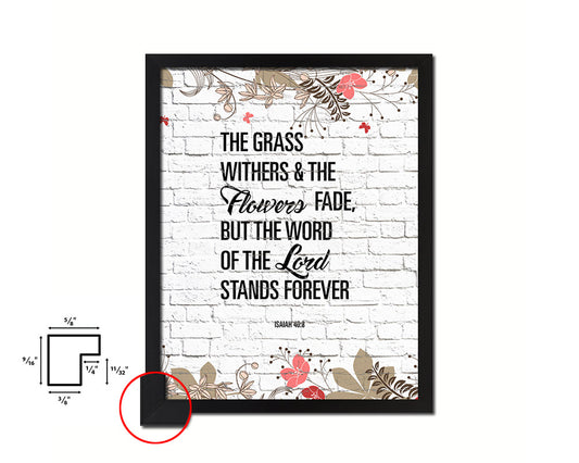 The grass withers & the flowers fade, Isaiah 40:8 Quote Framed Print Home Decor Wall Art Gifts