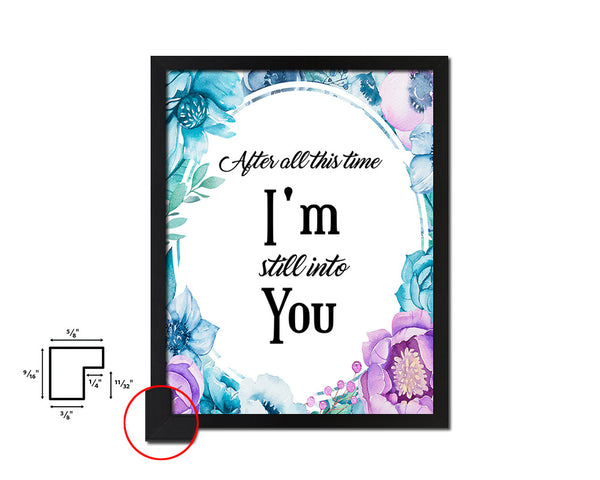 After all this time I'm still into you Quote Boho Flower Framed Print Wall Decor Art