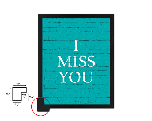 I miss you Quote Framed Print Home Decor Wall Art Gifts