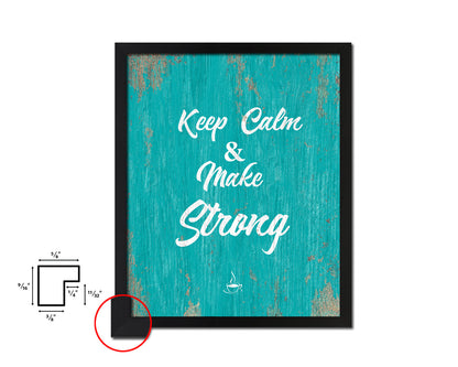 Keep calm & make strong Quotes Framed Print Home Decor Wall Art Gifts