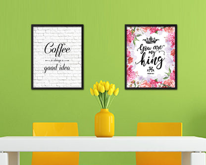 Coffee is always a good idea Quote Framed Artwork Print Wall Decor Art Gifts