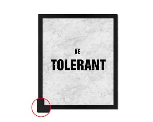 Be Tolerant Inspirational Quote Framed Print Wall Art Decor Gifts
