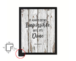It always seems impossible until it's done Quote Framed Print Home Decor Wall Art Gifts