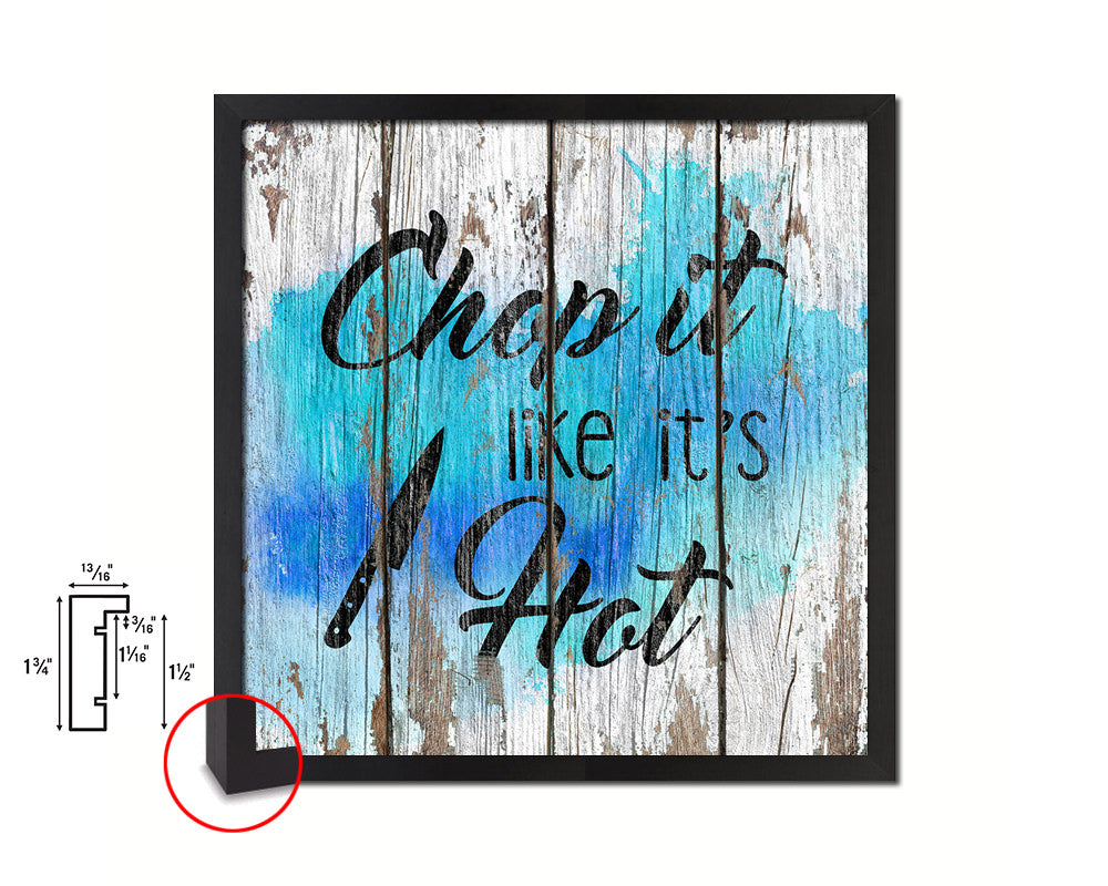 Chop it like it's hot Quote Framed Print Home Decor Wall Art Gifts