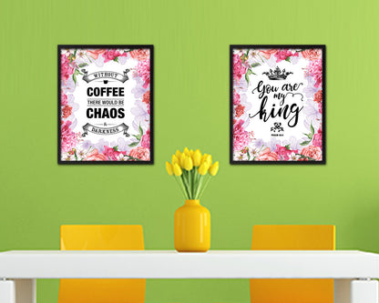 Without coffee there would be chaos & darkness Quote Framed Artwork Print Wall Decor Art Gifts